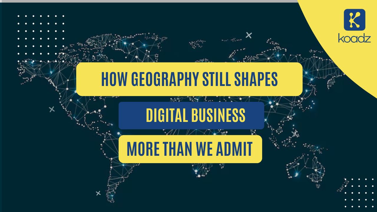 How Geography Still Shapes Digital Business More Than We Admit