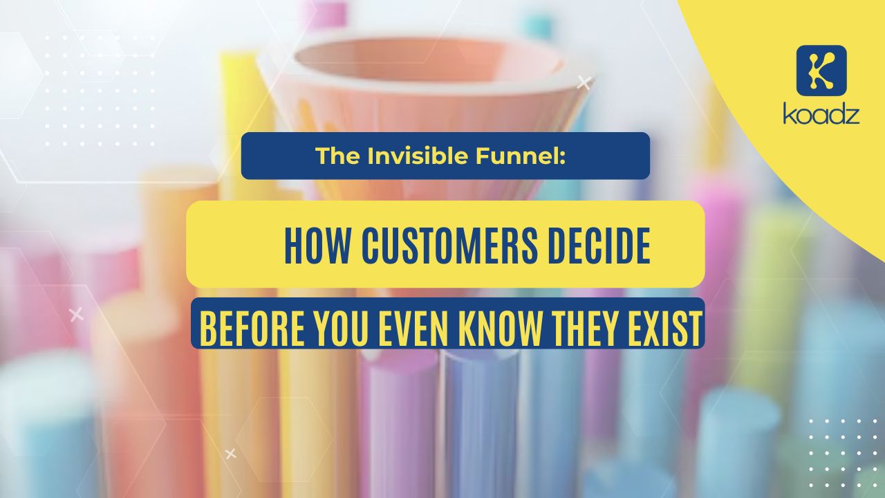 The Invisible Funnel: How Customers Decide Before You Even Know They Exist