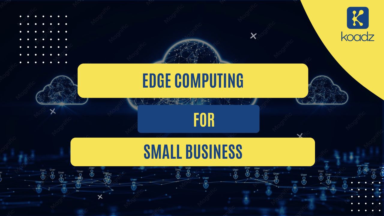 Edge Computing for Small Business: Performance Standards, Reduced Latency, and Local Data Processing in 2026