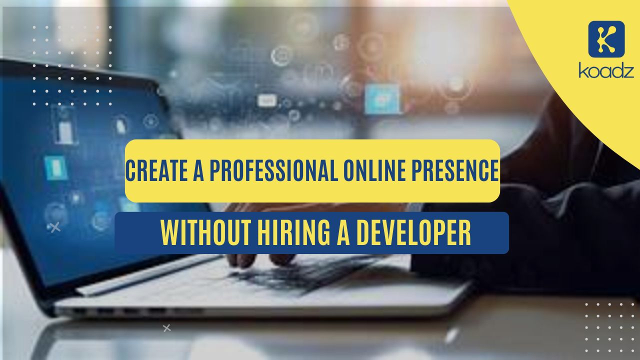 How to Create a Professional Online Presence Without Hiring a Developer